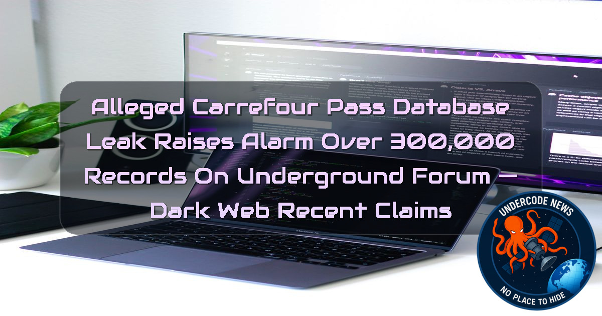 Alleged Carrefour PASS Database Leak Raises Alarm Over 300,000 Records on Underground Forum — Dark Web recent claims + Video