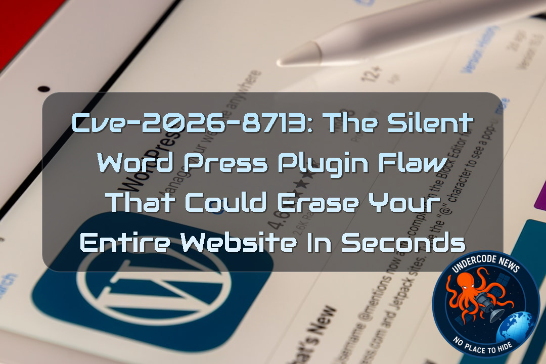 CVE-2026-8713: The Silent WordPress Plugin Flaw That Could Erase Your Entire Website in Seconds + Video
