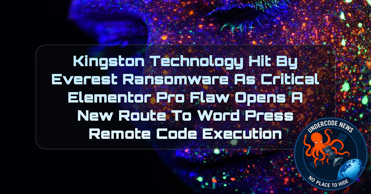 Kingston Technology Hit by Everest Ransomware as Critical Elementor Pro Flaw Opens a New Route to WordPress Remote Code Execution + Video