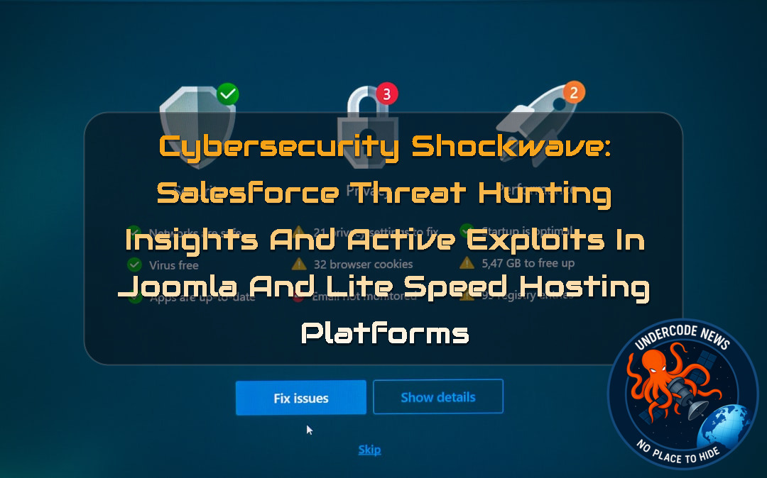 Cybersecurity Shockwave: Salesforce Threat Hunting Insights and Active Exploits in Joomla and LiteSpeed Hosting Platforms + Video