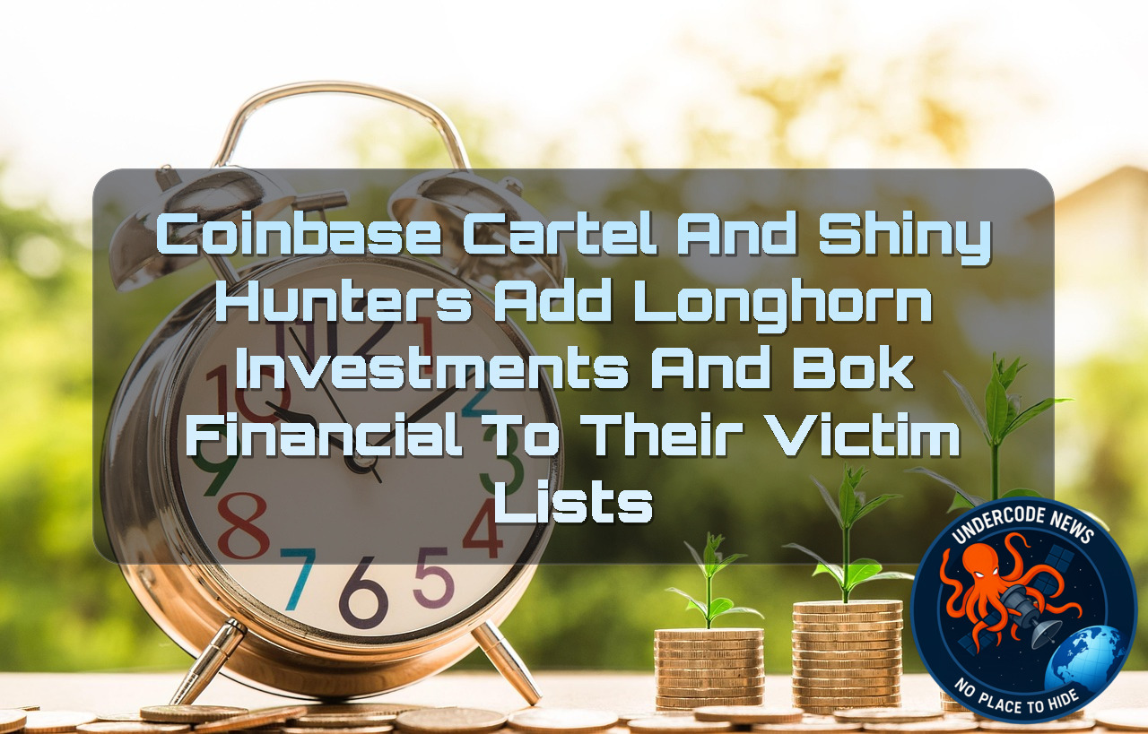 CoinbaseCartel and ShinyHunters Add Longhorn Investments and BOK Financial to Their Victim Lists + Video
