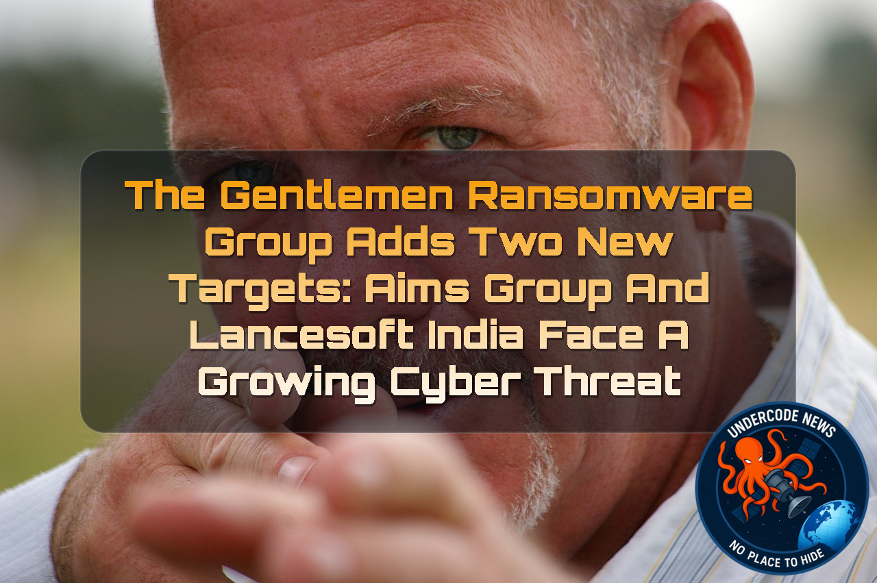 The Gentlemen Ransomware Group Adds Two New Targets: AIMS Group and Lancesoft India Face a Growing Cyber Threat + Video
