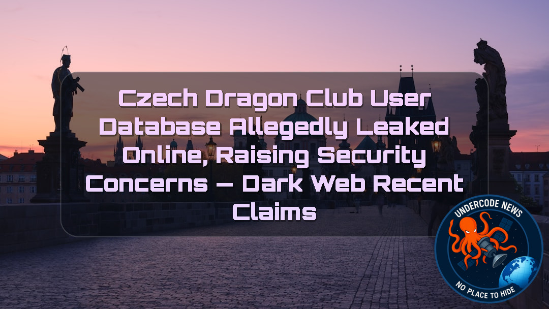 Czech Dragon Club User Database Allegedly Leaked Online, Raising Security Concerns — Dark Web Recent Claims + Video