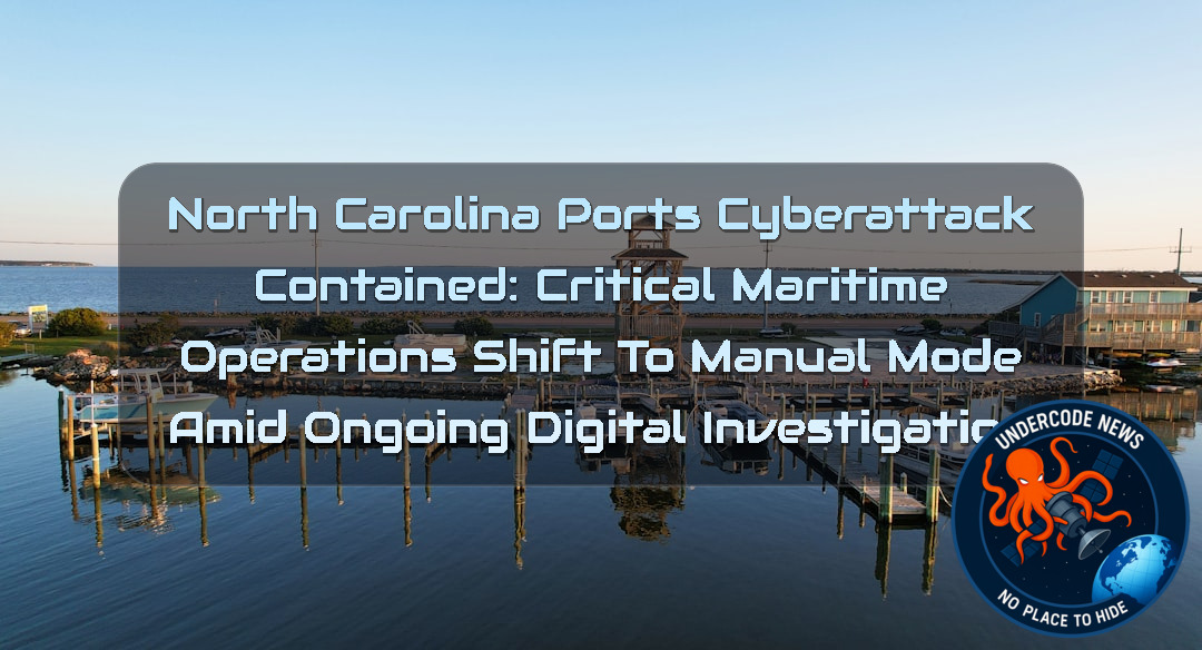 North Carolina Ports Cyberattack Contained: Critical Maritime Operations Shift to Manual Mode Amid Ongoing Digital Investigation + Video