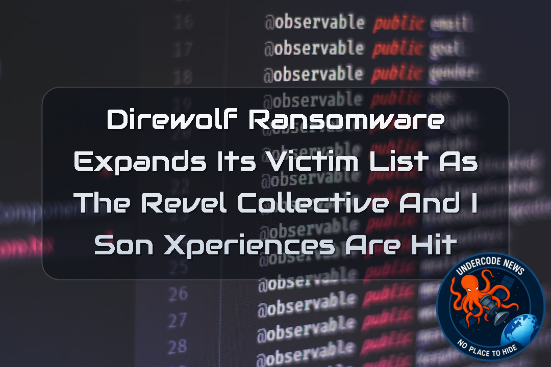 Direwolf Ransomware Expands Its Victim List as The Revel Collective and iSON XPERIENCES Are Hit + Video