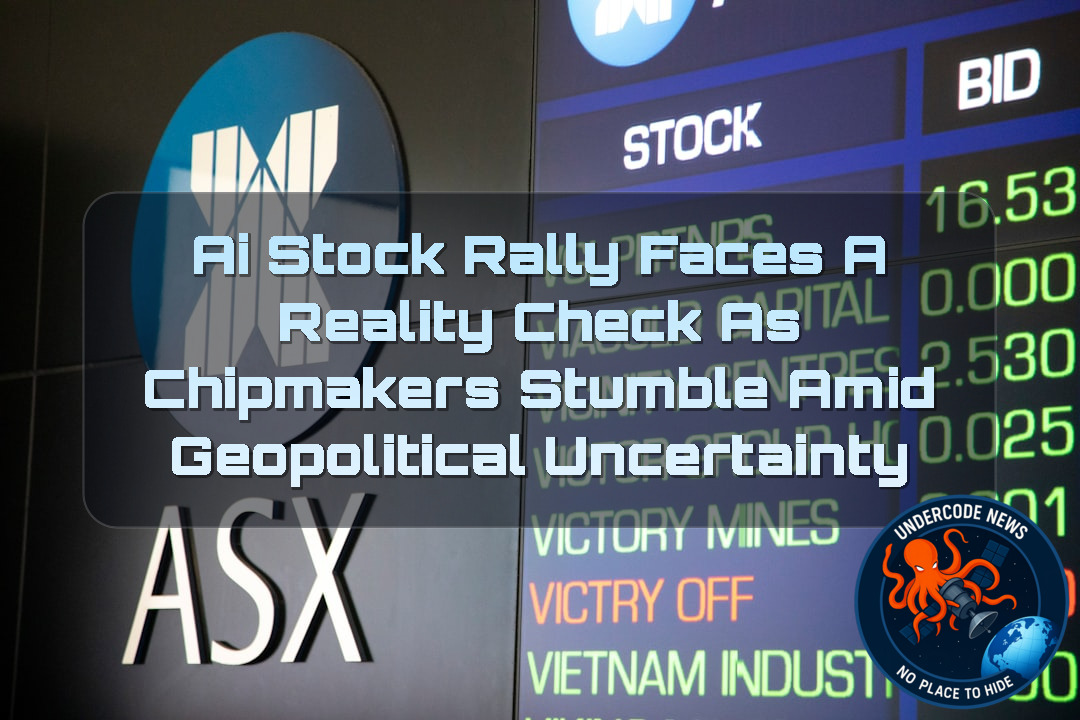 AI Stock Rally Faces a Reality Check as Chipmakers Stumble Amid Geopolitical Uncertainty + Video