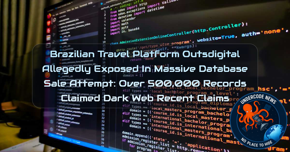 Brazilian Travel Platform Outsdigital Allegedly Exposed in Massive Database Sale Attempt: Over 500,000 Records Claimed Dark Web recent claims + Video