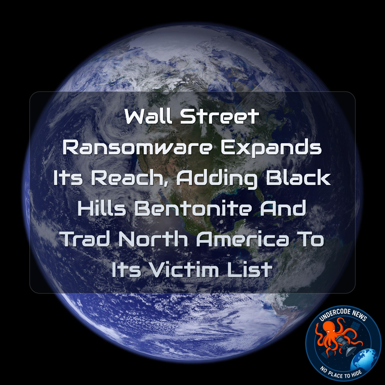 WallStreet Ransomware Expands Its Reach, Adding Black Hills Bentonite and TRAD North America to Its Victim List + Video