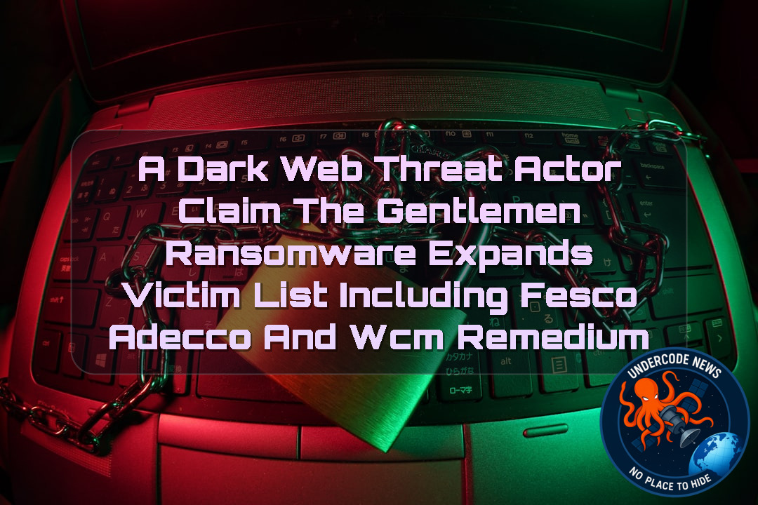 a DarkWeb threat actor Claim The Gentlemen Ransomware Expands Victim List Including FESCO Adecco and WCM Remedium + Video