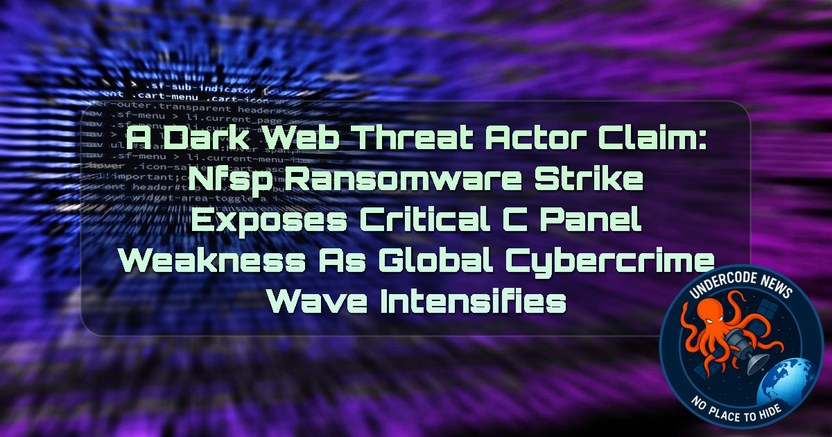 a DarkWeb threat actor Claim: NFSP Ransomware Strike Exposes Critical cPanel Weakness as Global Cybercrime Wave Intensifies + Video