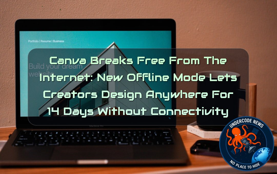 Canva Breaks Free from the Internet: New Offline Mode Lets Creators Design Anywhere for 14 Days Without Connectivity + Video