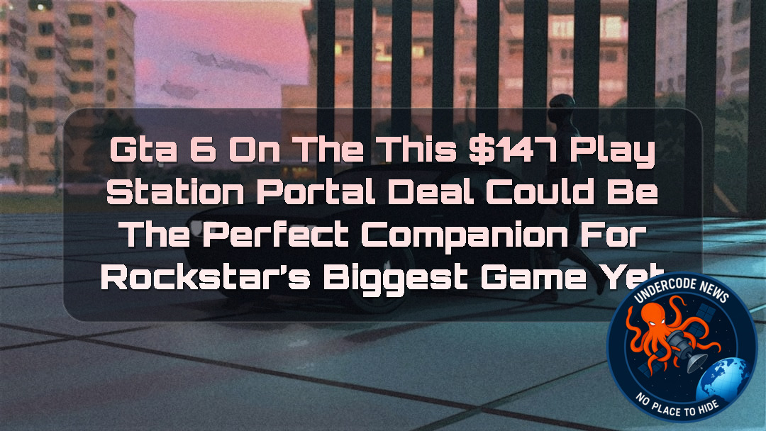 GTA 6 on the Go? This 47 PlayStation Portal Deal Could Be the Perfect Companion for Rockstar’s Biggest Game Yet + Video
