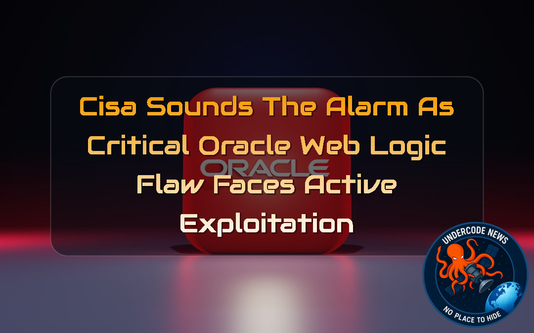 CISA Sounds the Alarm as Critical Oracle WebLogic Flaw Faces Active Exploitation + Video