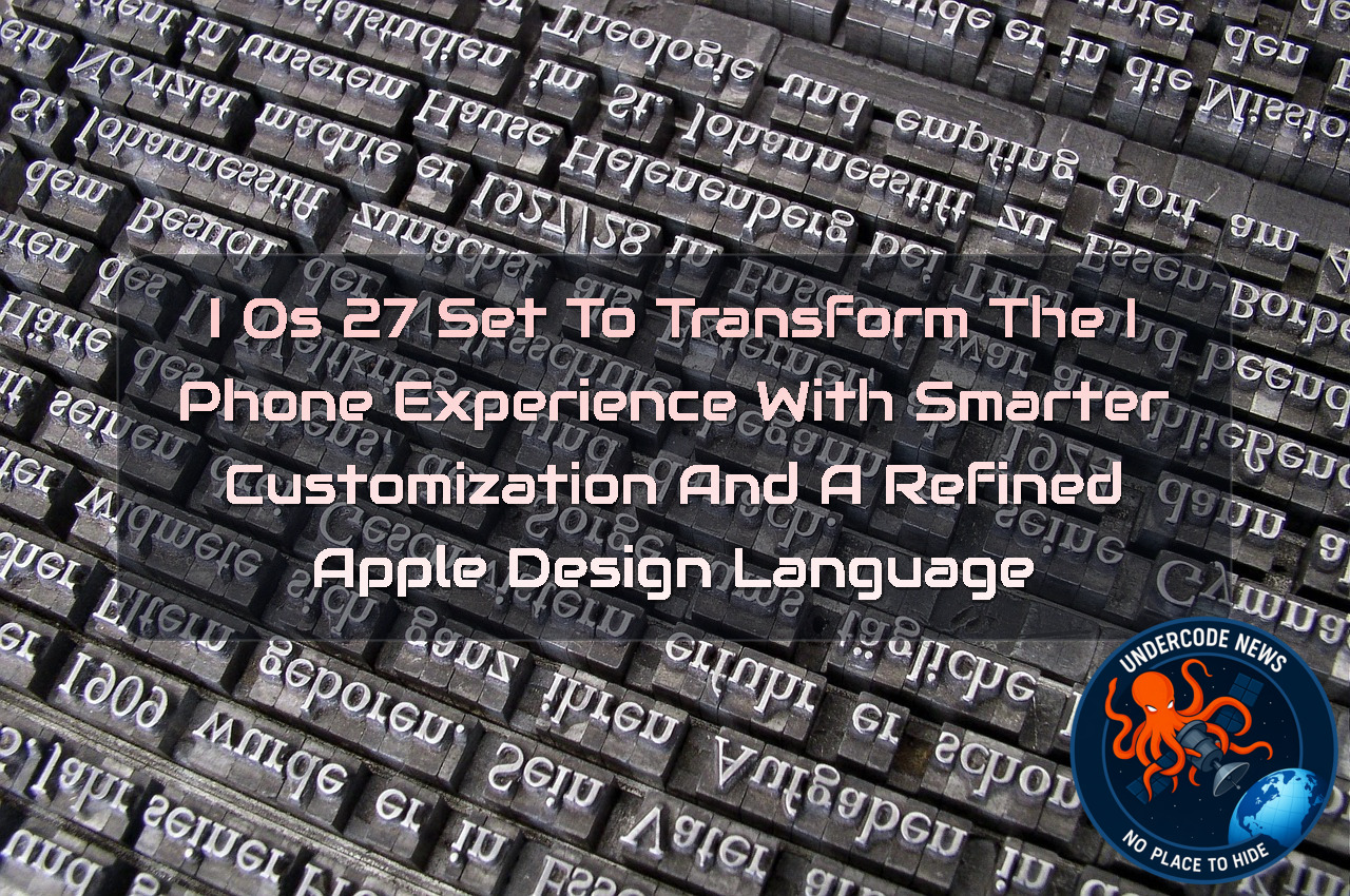 iOS 27 Set to Transform the iPhone Experience With Smarter Customization and a Refined Apple Design Language + Video