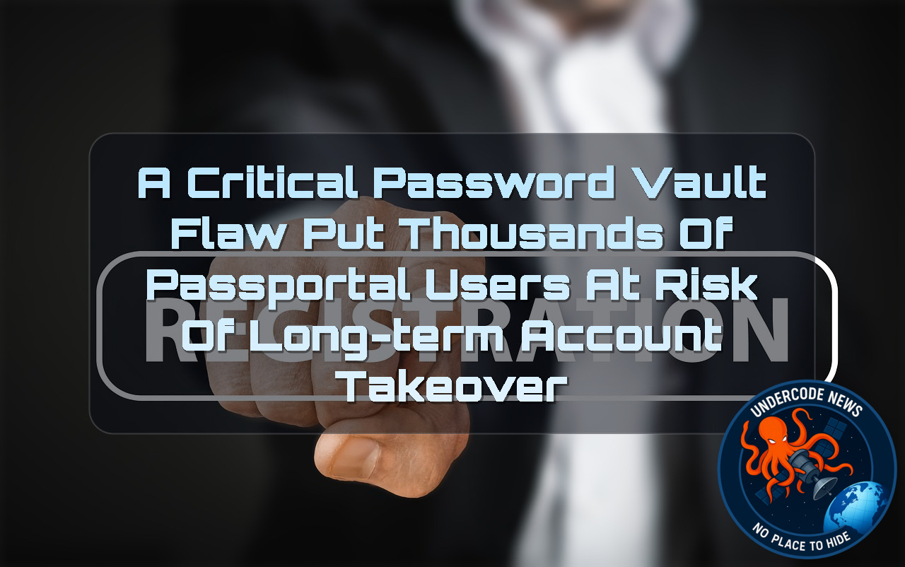 A Critical Password Vault Flaw Put Thousands of Passportal Users at Risk of Long-Term Account Takeover + Video