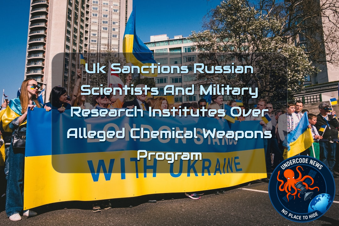 UK Sanctions Russian Scientists and Military Research Institutes Over Alleged Chemical Weapons Program + Video