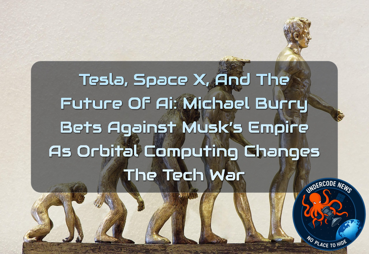Tesla, SpaceX, and the Future of AI: Michael Burry Bets Against Musk’s Empire as Orbital Computing Changes the Tech War + Video