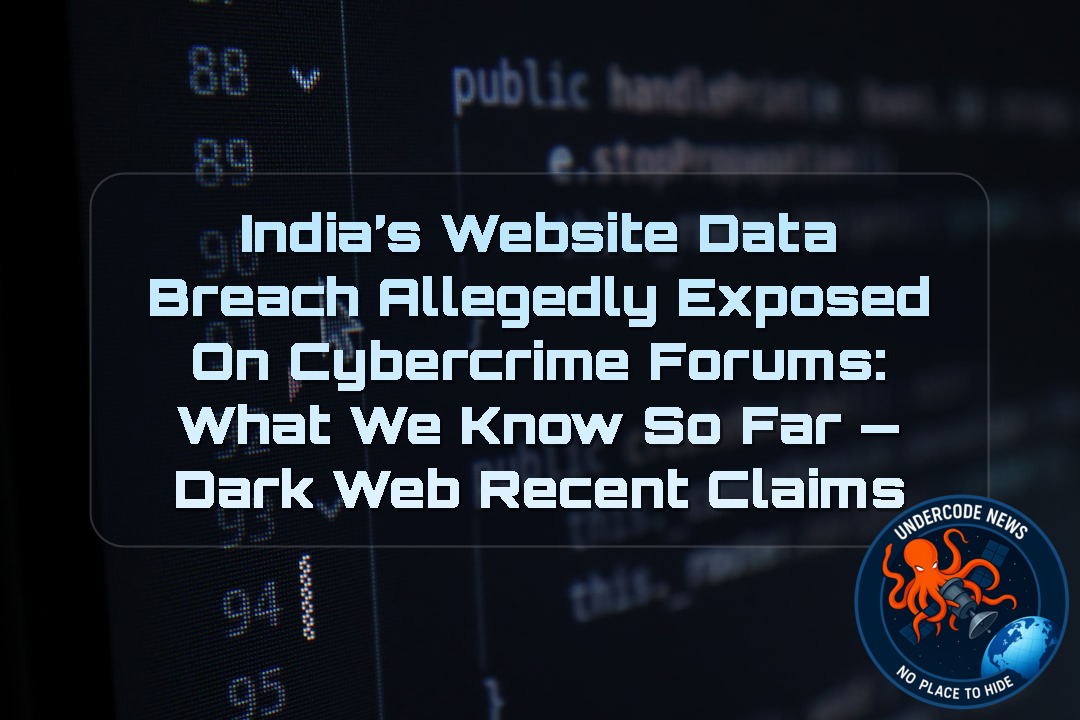 India’s Website Data Breach Allegedly Exposed on Cybercrime Forums: What We Know So Far — Dark Web Recent Claims + Video