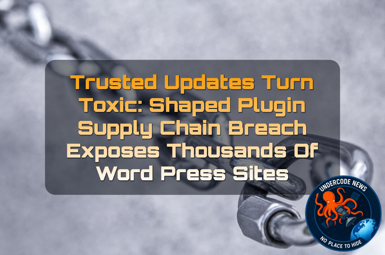 Trusted Updates Turn Toxic: ShapedPlugin Supply Chain Breach Exposes Thousands of WordPress Sites + Video