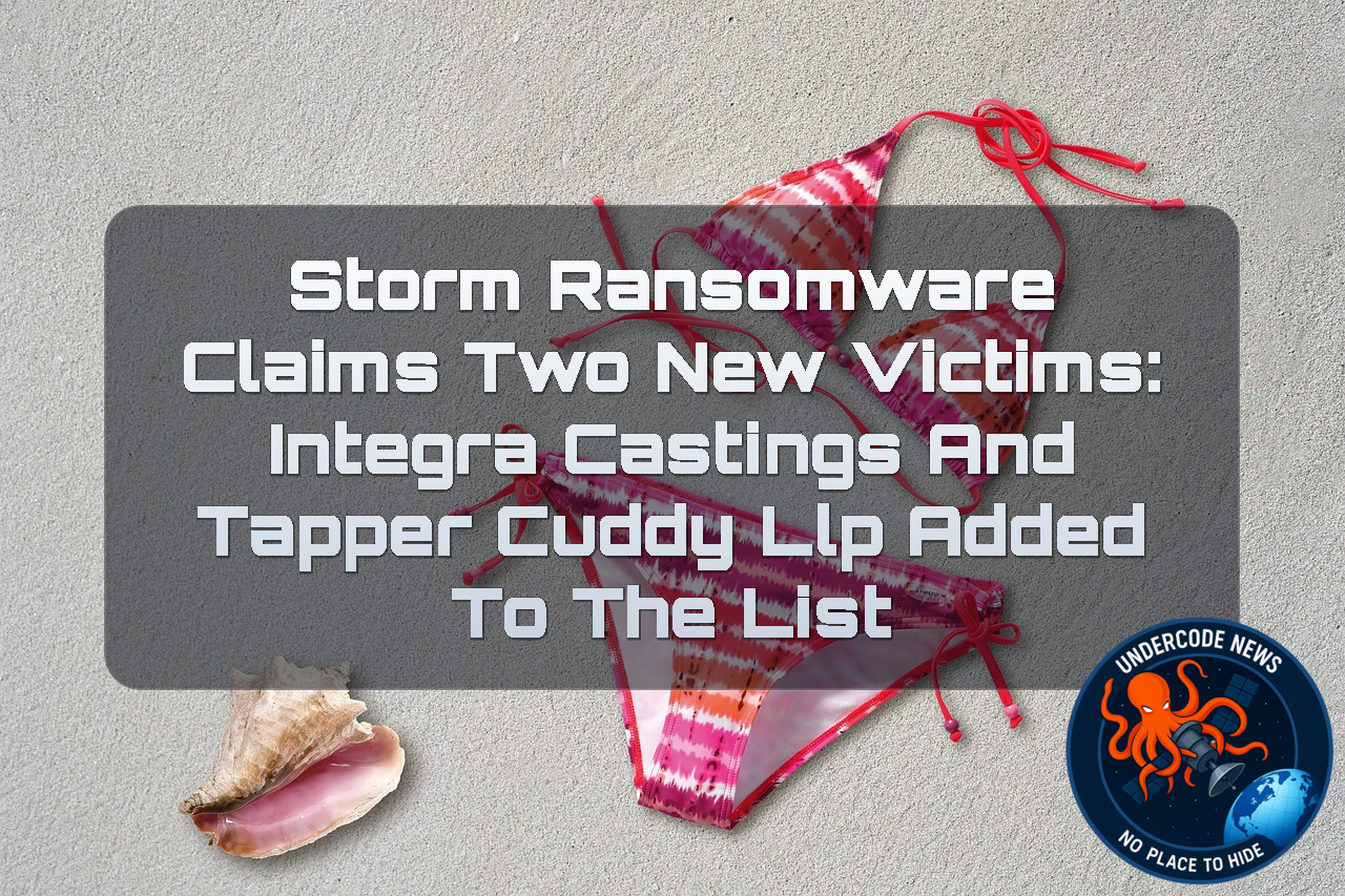 Storm Ransomware Claims Two New Victims: Integra Castings and Tapper Cuddy LLP Added to the List + Video