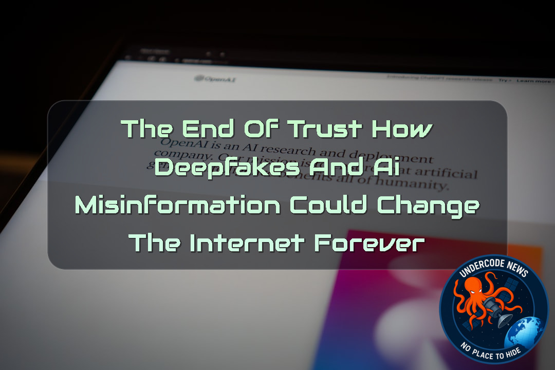 The End of Trust Online? How Deepfakes and AI Misinformation Could Change the Internet Forever + Video