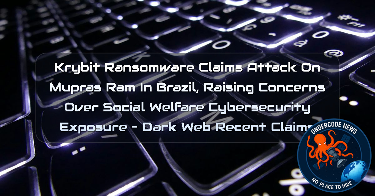 Krybit Ransomware Claims Attack on MUPRAS RAM in Brazil, Raising Concerns Over Social Welfare Cybersecurity Exposure – Dark Web Recent Claims + Video