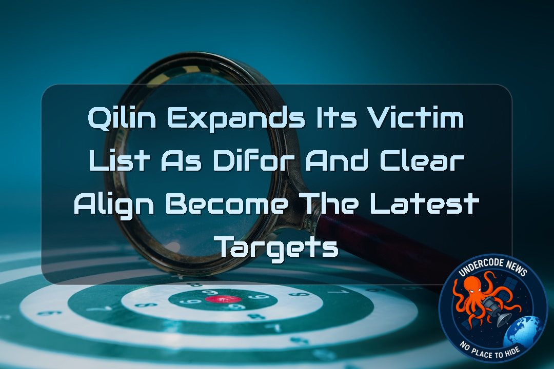 Qilin Expands Its Victim List as DIFOR and CLEAR ALIGN Become the Latest Targets + Video