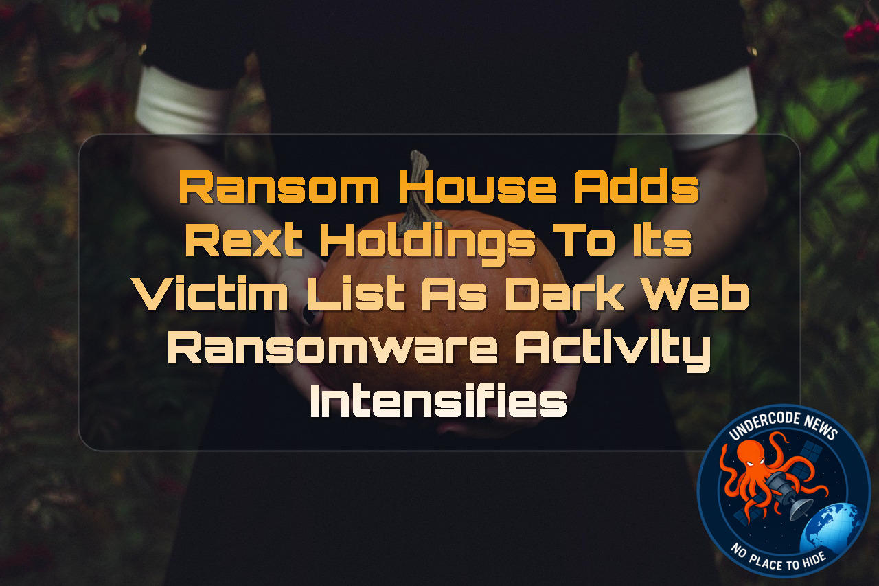 RansomHouse Adds REXT Holdings to Its Victim List as Dark Web Ransomware Activity Intensifies + Video