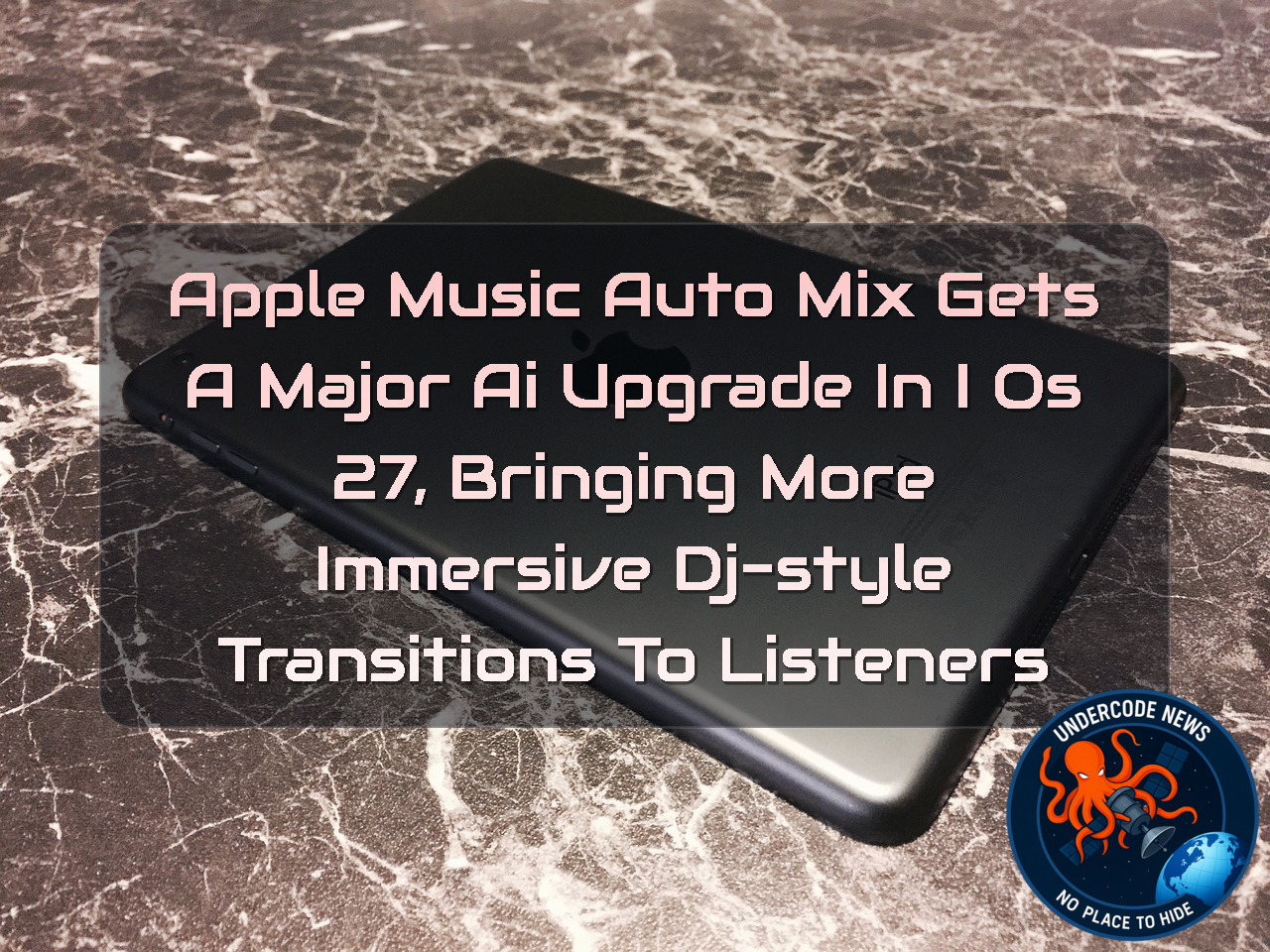Apple Music AutoMix Gets a Major AI Upgrade in iOS 27, Bringing More Immersive DJ-Style Transitions to Listeners + Video