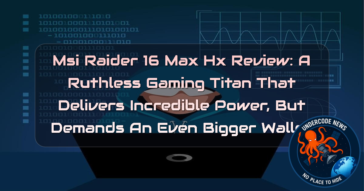 MSI Raider 16 Max HX Review: A Ruthless Gaming Titan That Delivers Incredible Power, But Demands an Even Bigger Wallet + Video