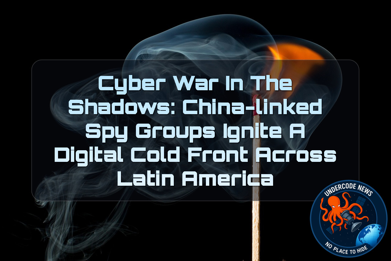 CYBER WAR IN THE SHADOWS: China-Linked Spy Groups Ignite a Digital Cold Front Across Latin America + Video