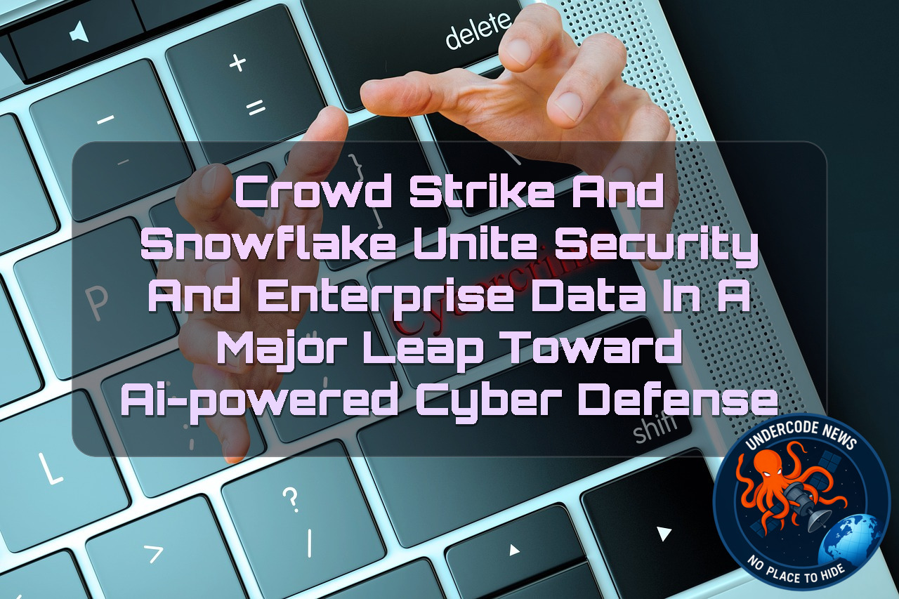 CrowdStrike and Snowflake Unite Security and Enterprise Data in a Major Leap Toward AI-Powered Cyber Defense + Video