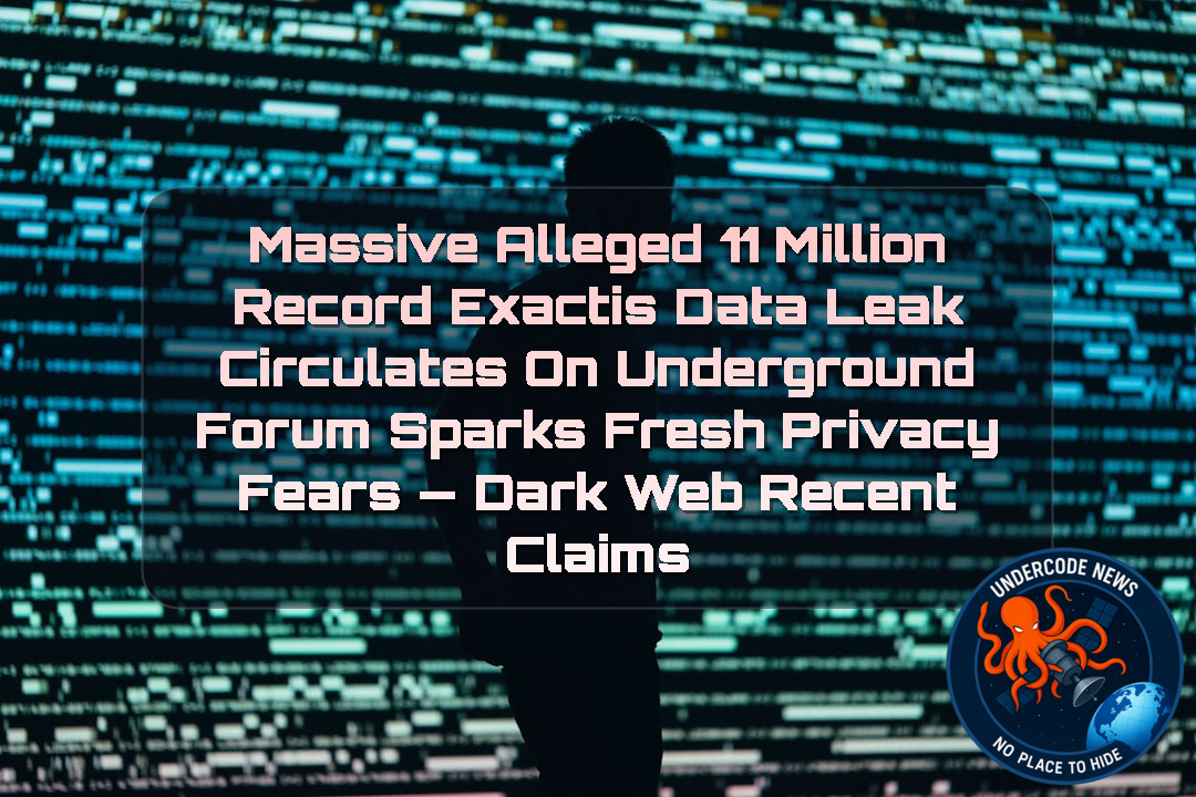 Massive Alleged 11 Million Record Exactis Data Leak Circulates on Underground Forum Sparks Fresh Privacy Fears — Dark Web recent claims + Video