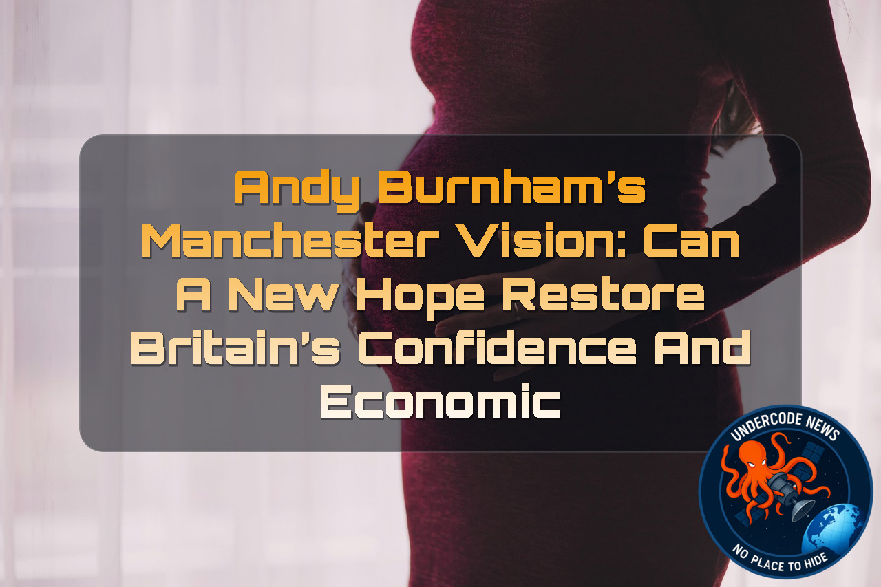 Andy Burnham’s Manchester Vision: Can a New Hope Restore Britain’s Confidence and Economic Strength? + Video