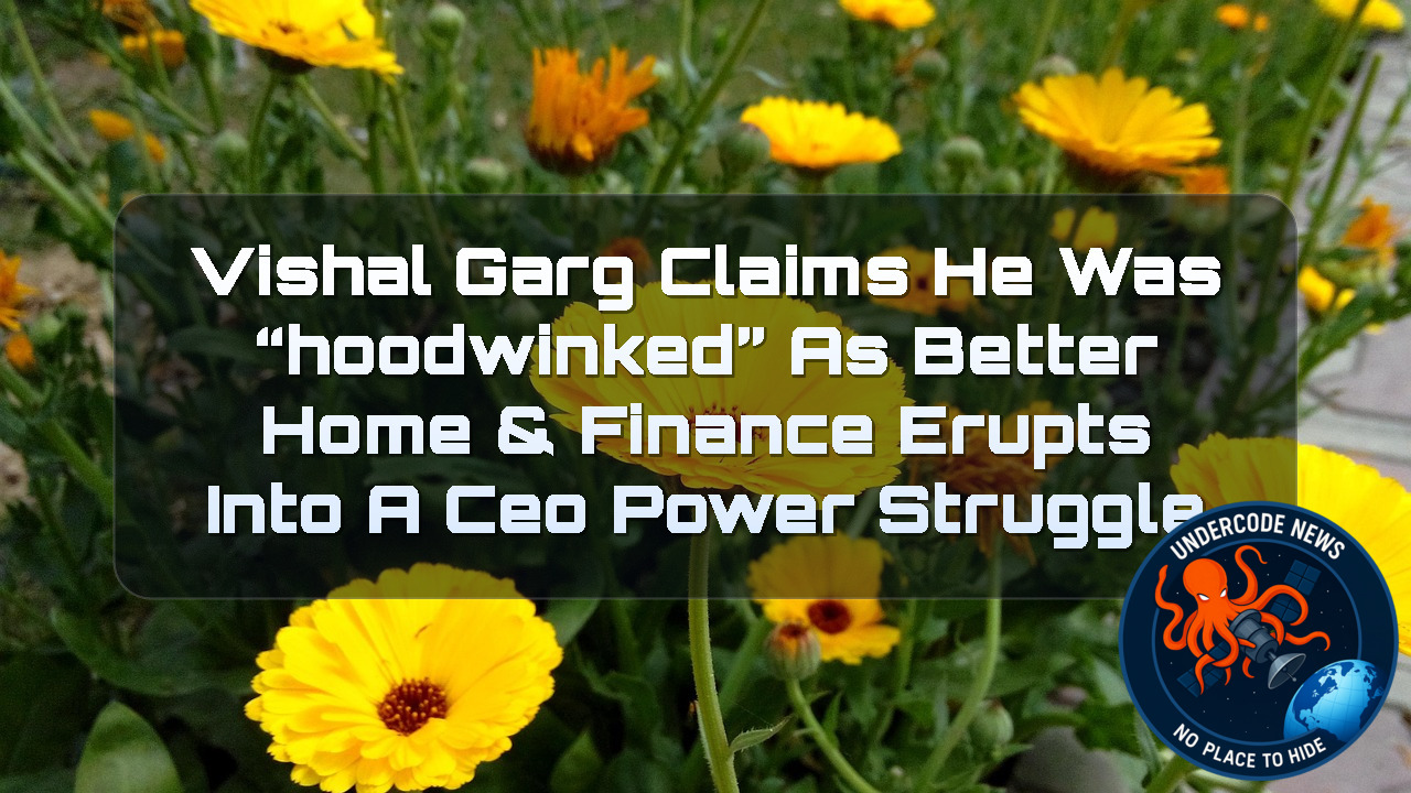 Vishal Garg Claims He Was “Hoodwinked” as Better Home & Finance Erupts Into a CEO Power Struggle