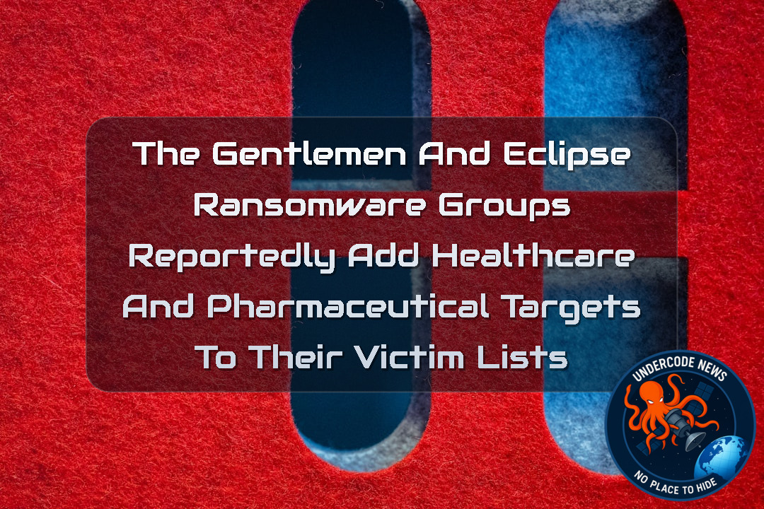TheGentlemen and Eclipse Ransomware Groups Reportedly Add Healthcare and Pharmaceutical Targets to Their Victim Lists + Video