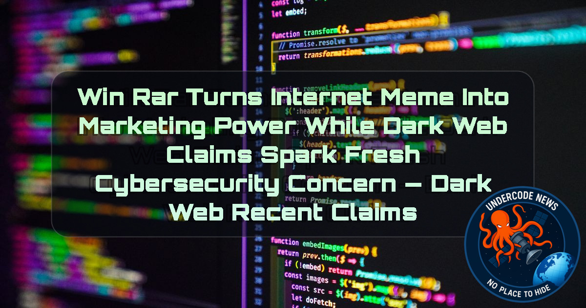 WinRAR Turns Internet Meme Into Marketing Power While Dark Web Claims Spark Fresh Cybersecurity Concern — Dark Web recent claims + Video