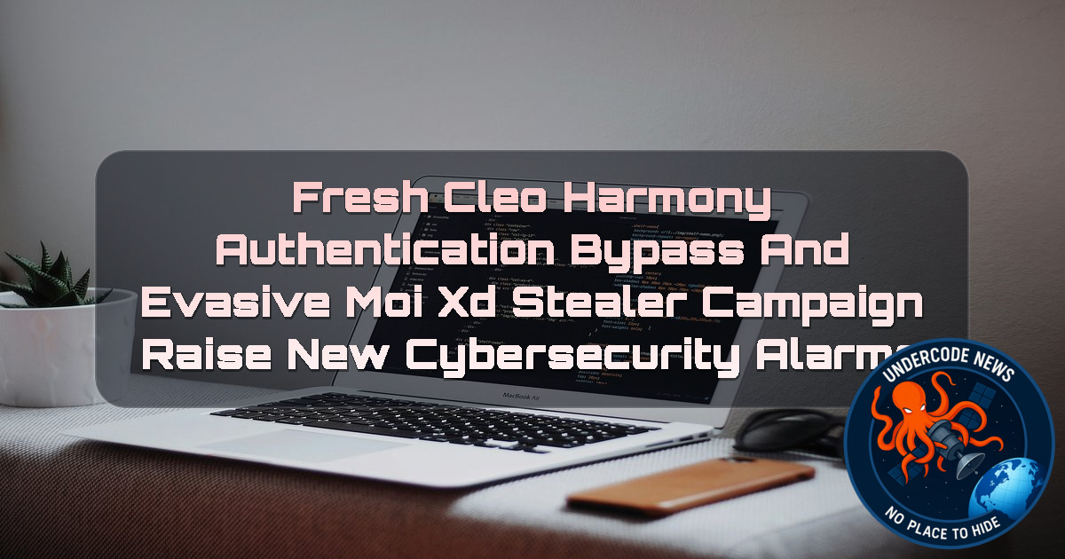 Fresh Cleo Harmony Authentication Bypass and Evasive MoiXD Stealer Campaign Raise New Cybersecurity Alarms + Video