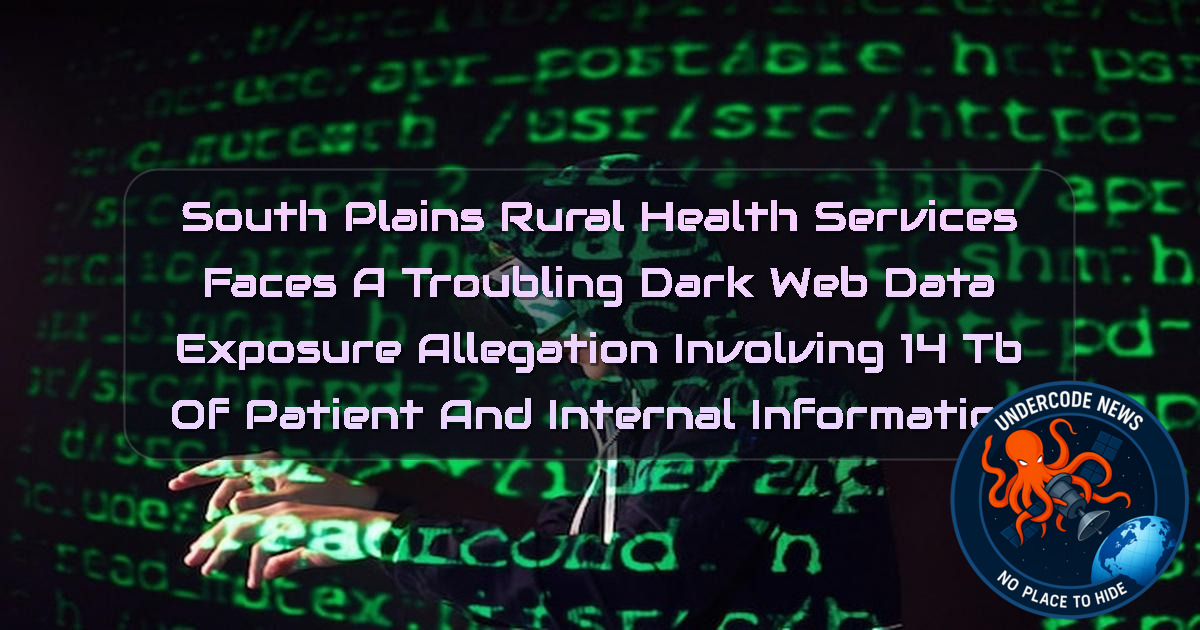 South Plains Rural Health Services Faces a Troubling Dark Web Data Exposure Allegation Involving 14 TB of Patient and Internal Information + Video