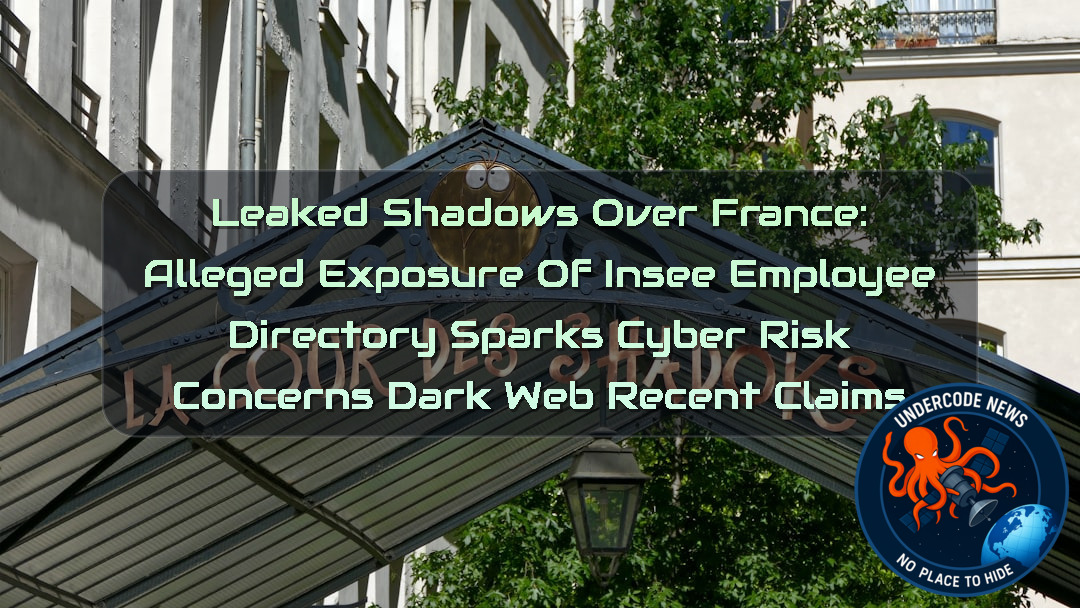 Leaked Shadows Over France: Alleged Exposure of INSEE Employee Directory Sparks Cyber Risk Concerns Dark Web recent claims + Video