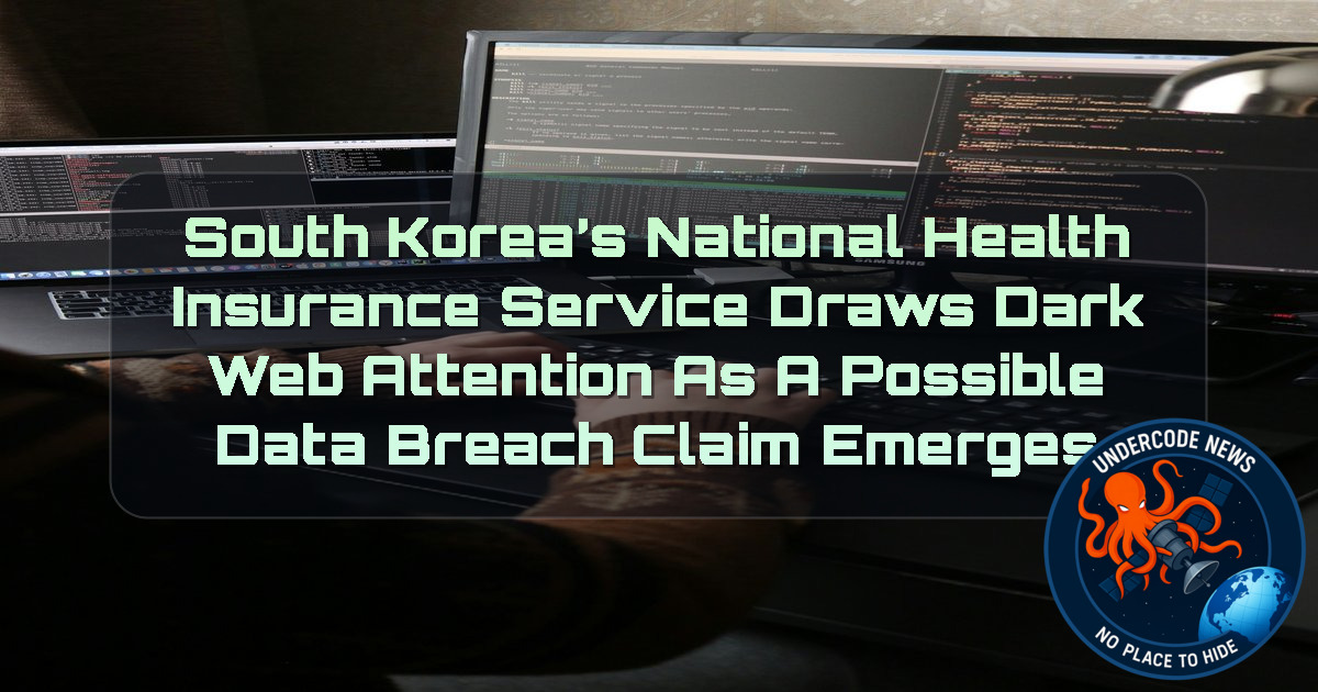 South Korea’s National Health Insurance Service Draws Dark Web Attention as a Possible Data Breach Claim Emerges + Video