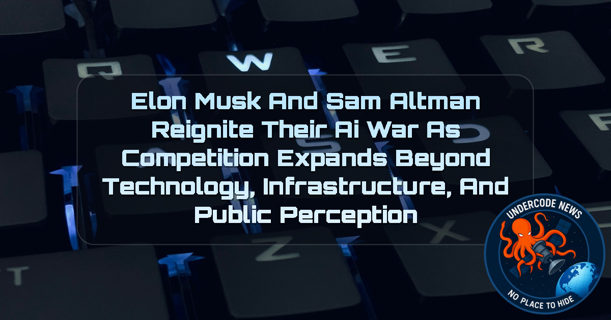 Elon Musk and Sam Altman Reignite Their AI War as Competition Expands Beyond Technology, Infrastructure, and Public Perception + Video