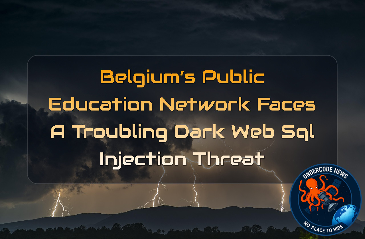 Belgium’s Public Education Network Faces a Troubling Dark Web SQL Injection Threat + Video
