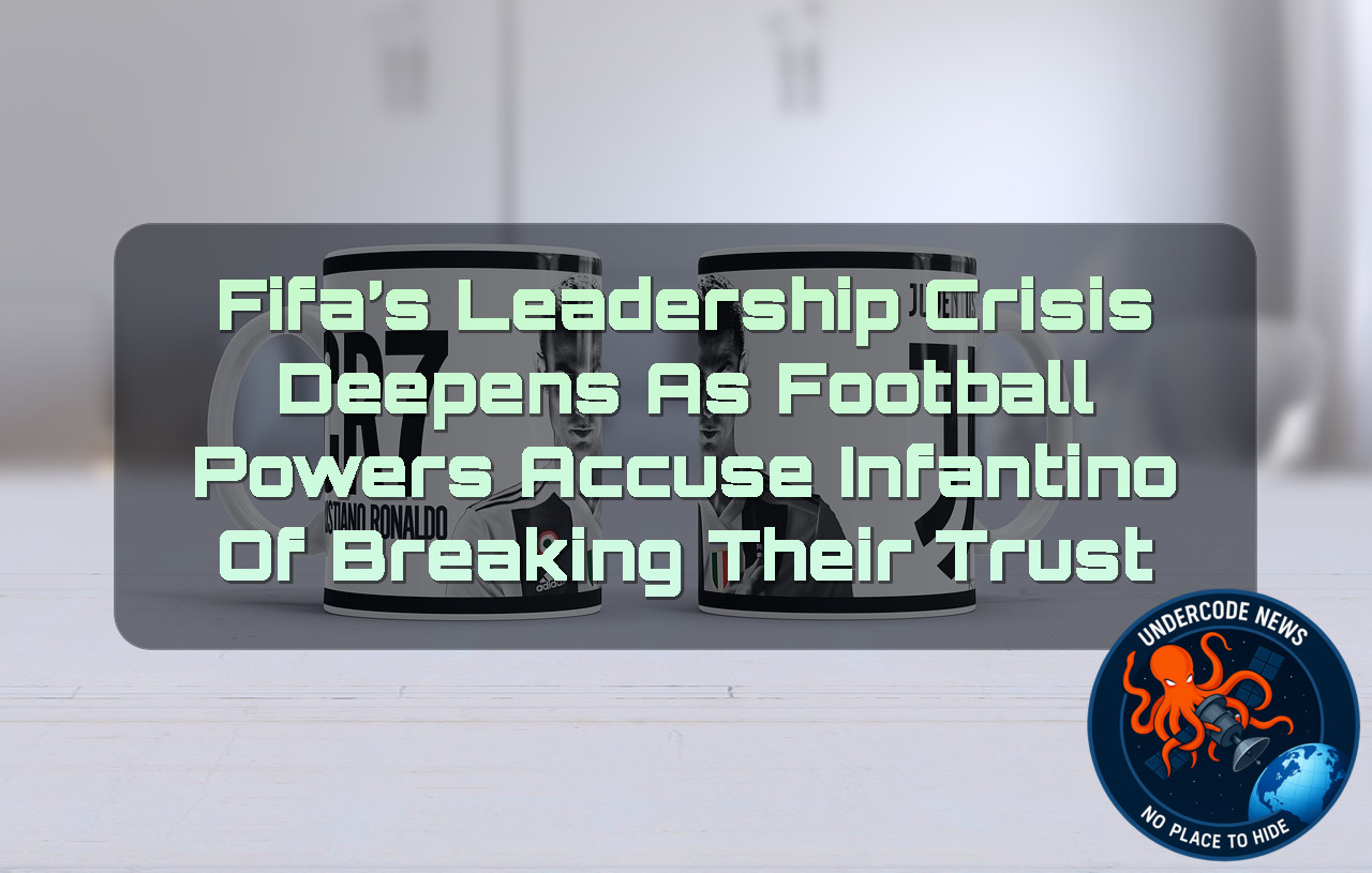 FIFA’s Leadership Crisis Deepens as Football Powers Accuse Infantino of Breaking Their Trust + Video