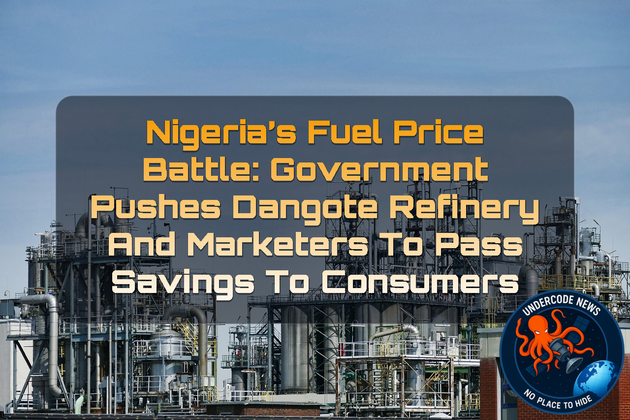 Nigeria’s Fuel Price Battle: Government Pushes Dangote Refinery and Marketers to Pass Savings to Consumers + Video