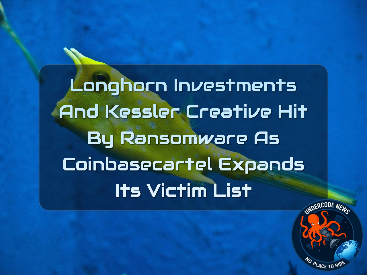 Longhorn Investments and Kessler Creative Hit by Ransomware as Coinbasecartel Expands Its Victim List + Video