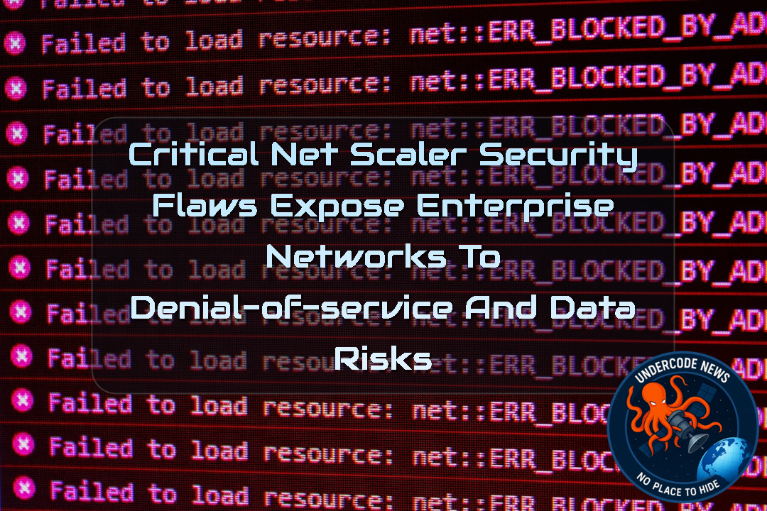 Critical NetScaler Security Flaws Expose Enterprise Networks to Denial-of-Service and Data Risks + Video