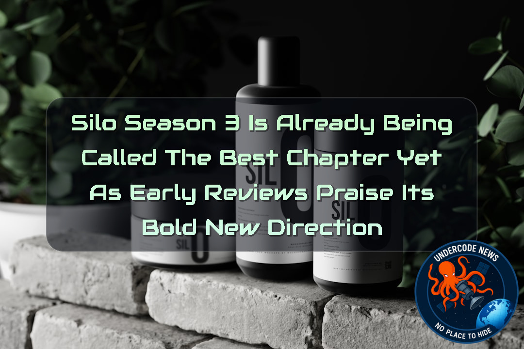 Silo Season 3 Is Already Being Called the Best Chapter Yet as Early Reviews Praise Its Bold New Direction + Video