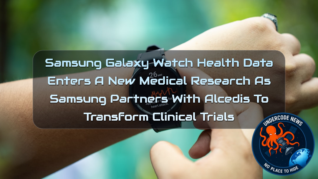 Samsung Galaxy Watch Health Data Enters a New Medical Research as Samsung Partners with Alcedis to Transform Clinical Trials + Video