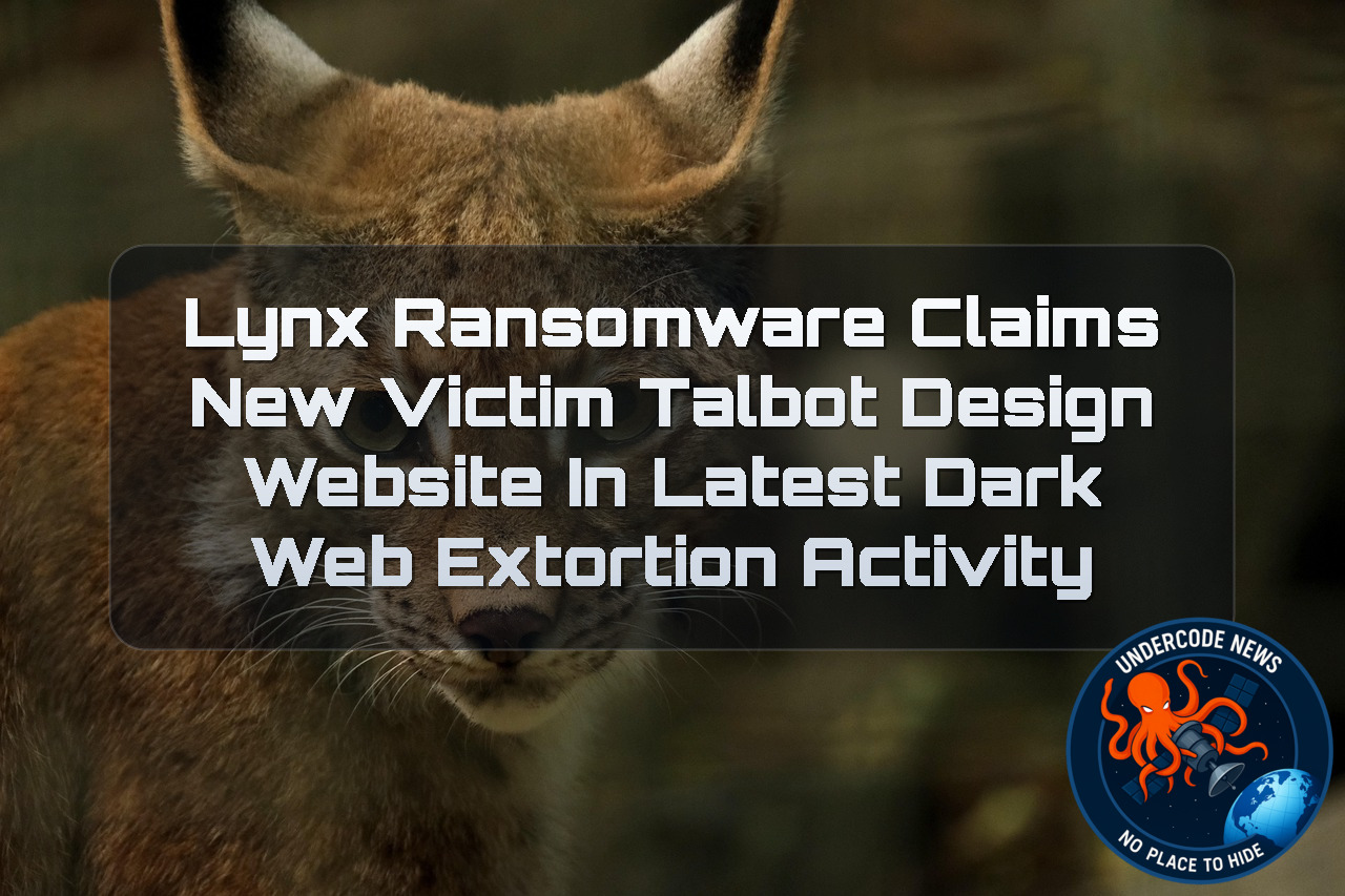 Lynx Ransomware Claims New Victim Talbot Design Website in Latest Dark Web Extortion Activity + Video